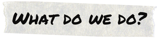 What do we do?